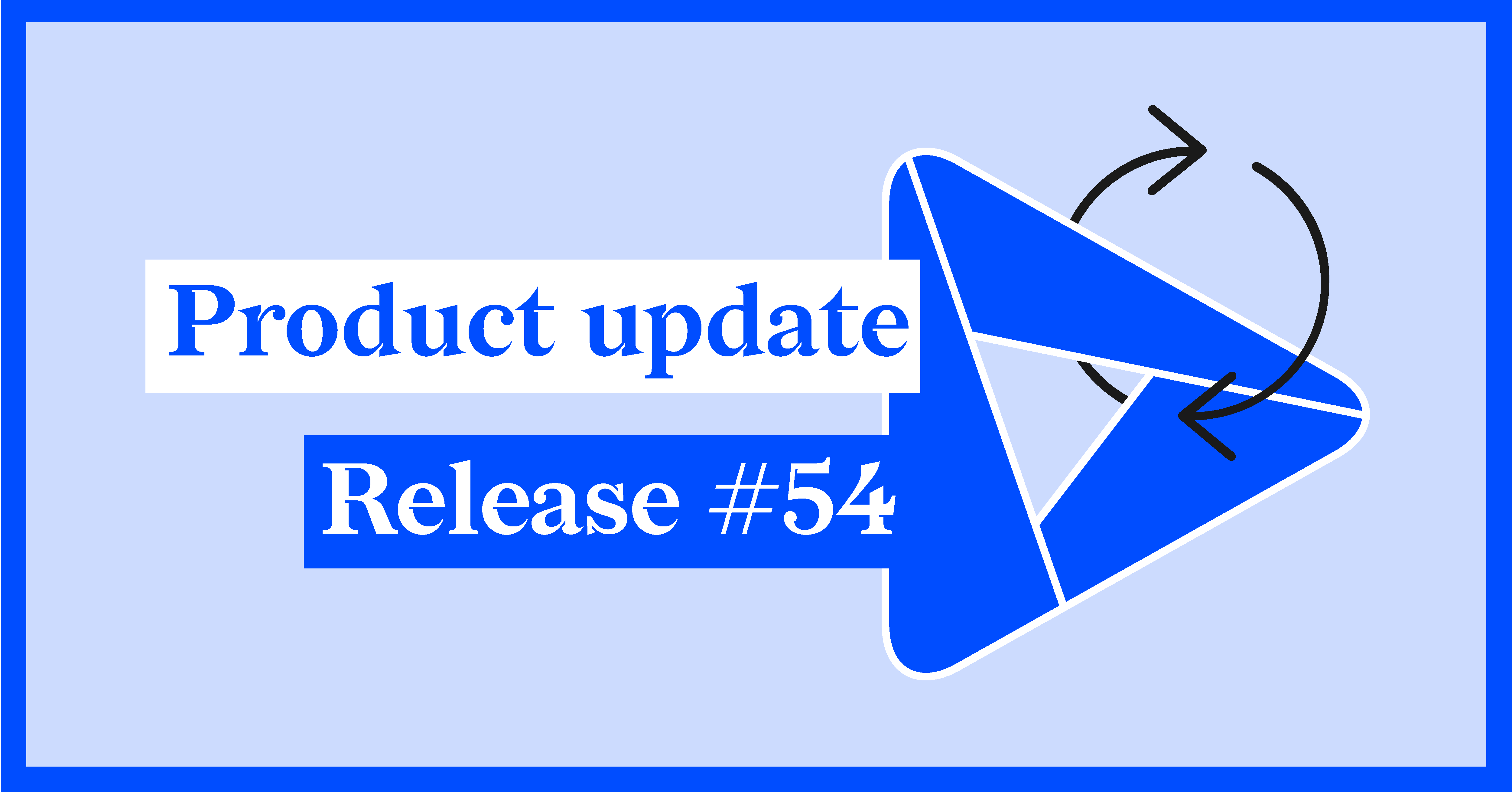 Product update - release 54